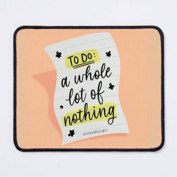 Item preview, To Do: A Whole Lot of Nothing - Note To Self Quote designed and sold by TheBubblyType.
