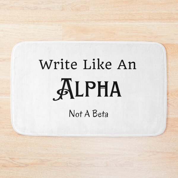Item preview, Write Like An Alpha Not A Beta - Black Text designed and sold by TheKnightWriter.