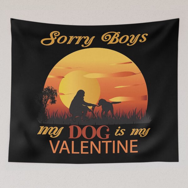 Item preview, Sorry Boys My Dog Is My Valentine, Valentine Day designed and sold by amrsam.