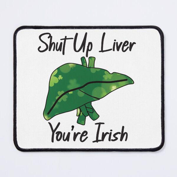 Item preview, Shut Up Liver You're Irish Funny St Patrick's Day Design designed and sold by jamie Omahen.