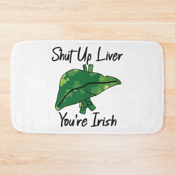 Item preview, Shut Up Liver You're Irish Funny St Patrick's Day Design designed and sold by jamie Omahen.