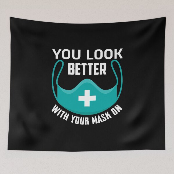 Item preview, You Look Better With Your Mask On  designed and sold by CrazeeTeez.