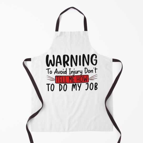 Item preview, warning to avoid injury don't tell me how to do my job designed and sold by Artsy Aura ⭐⭐⭐⭐⭐ .