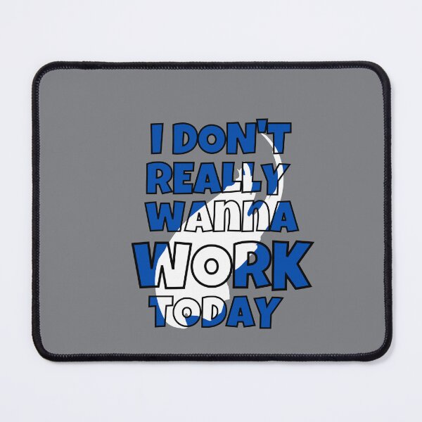 Item preview,  I Don't Really Wanna Work Today designed and sold by BronikowskiART.