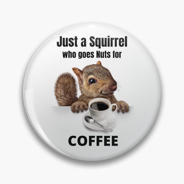Item preview, Just a Squirrel Who Goes Nuts for COFFEE Design Black and White designed and sold by podguy.