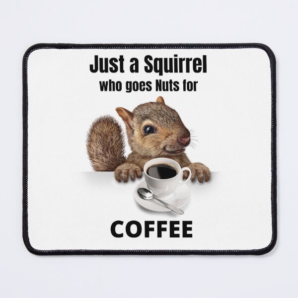 Item preview, Just a Squirrel Who Goes Nuts for COFFEE Design Black and White designed and sold by podguy.
