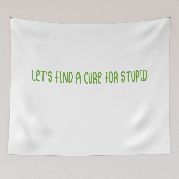 Item preview, Let's find a cure for stupid people designed and sold by YSNbr.