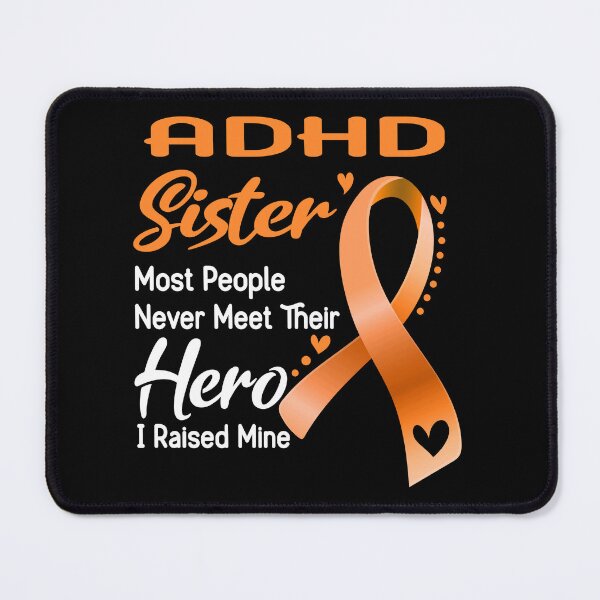 Item preview, ADHD Sister Most People Never Meet Their Hero I Raise Mine designed and sold by tenjun16.