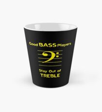 Good Bass Players Stay Out of Treble Tall Mug