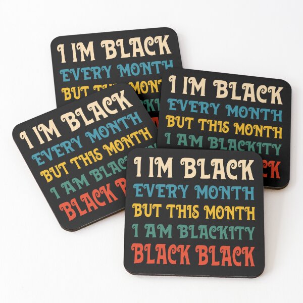 Item preview, I am Black Every Month But This Month I'm Blackity Black designed and sold by MagicBoutique.