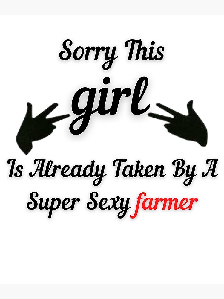 Sorry This Girl Is Already Taken By A Super Sexy Farmer Valentine Day Couple In Love Poster