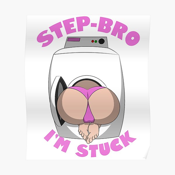 Sexy Step Bro Im Stuck In The Washer Illustration Poster By Prodbynieco Redbubble 