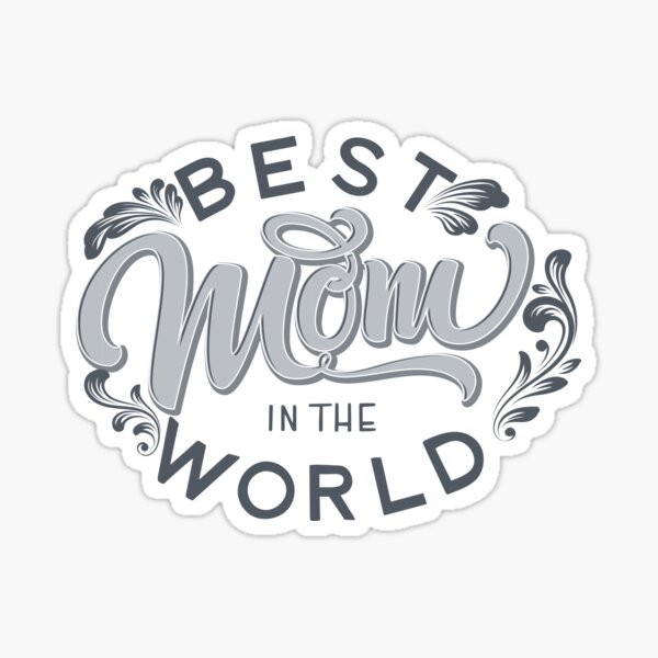 "The Best Mom in the World " Sticker by Redbubble
