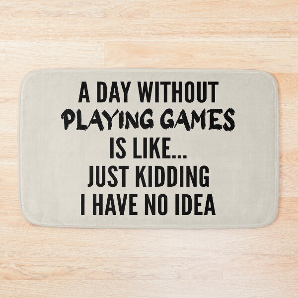 Item preview, A Day Without playing games - Funny playing games quote gift idea For Men and Women designed and sold by Mmmm3344.