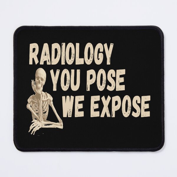 Item preview, Radiology You Pose We Expose designed and sold by printhappy4you.