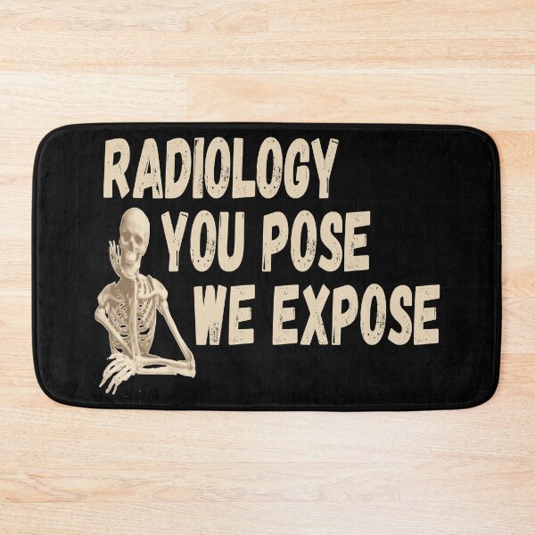 Item preview, Radiology You Pose We Expose designed and sold by printhappy4you.