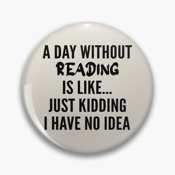 Item preview, A Day Without reading - Funny reading quote gift idea For Men and Women designed and sold by Mmmm3344.