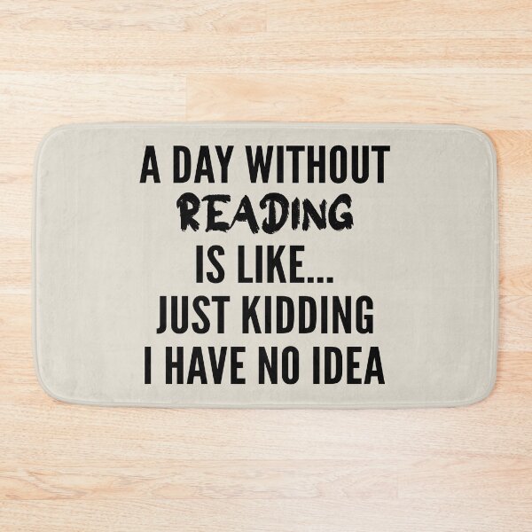 Item preview, A Day Without reading - Funny reading quote gift idea For Men and Women designed and sold by Mmmm3344.