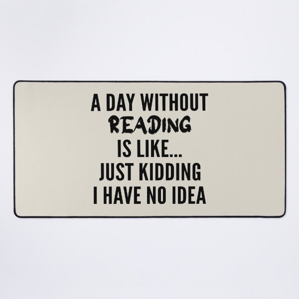 Item preview, A Day Without reading - Funny reading quote gift idea For Men and Women designed and sold by Mmmm3344.