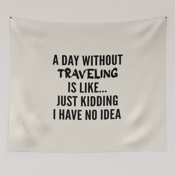 Item preview, A Day Without traveling - Funny traveling quote gift idea For Men and Women designed and sold by Mmmm3344.