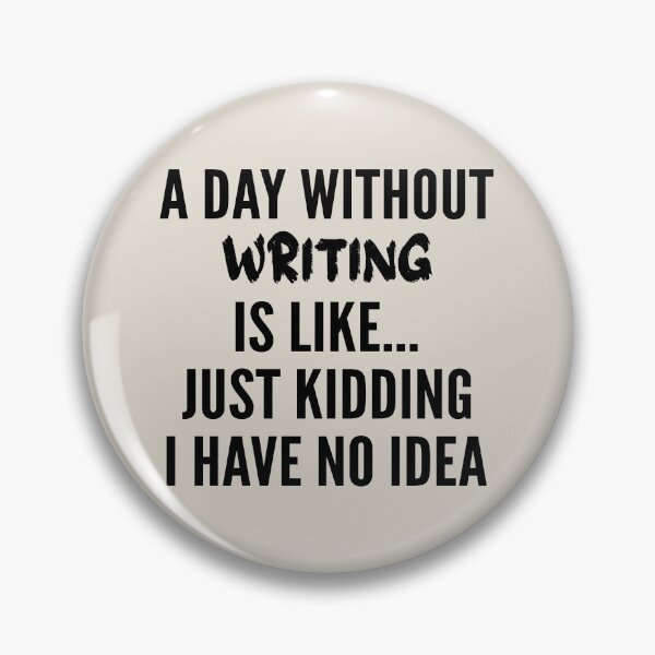 Item preview, A Day Without writing - Funny writing quote gift idea For Men and Women designed and sold by Mmmm3344.