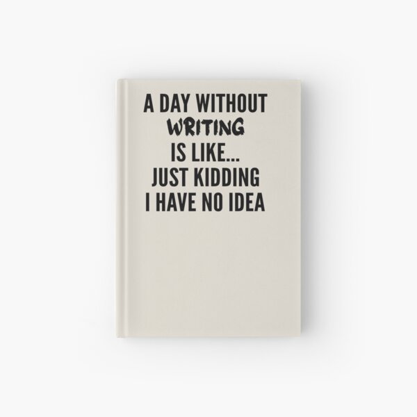 Item preview, A Day Without writing - Funny writing quote gift idea For Men and Women designed and sold by Mmmm3344.