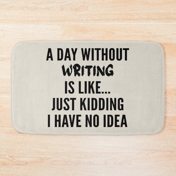 Item preview, A Day Without writing - Funny writing quote gift idea For Men and Women designed and sold by Mmmm3344.