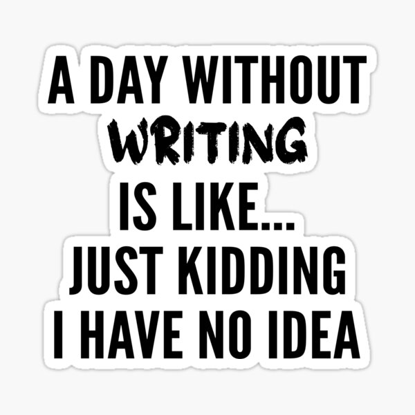 Item preview, A Day Without writing - Funny writing quote gift idea For Men and Women designed and sold by Mmmm3344.