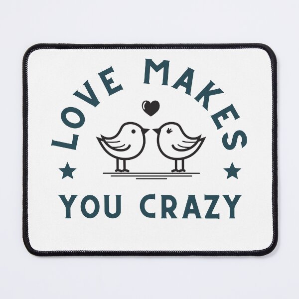 Item preview, Love Birds with heart and words "Love Makes You Crazy designed and sold by tomorrowsart.