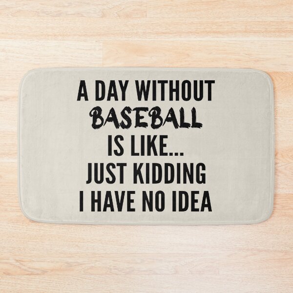 Item preview, A Day Without baseball - Funny baseball quote gift idea For Men and Women designed and sold by Mmmm3344.