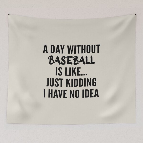 Item preview, A Day Without baseball - Funny baseball quote gift idea For Men and Women designed and sold by Mmmm3344.