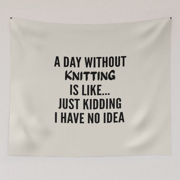Item preview, A Day Without knitting - Funny knitting quote gift idea For Men and Women designed and sold by Mmmm3344.