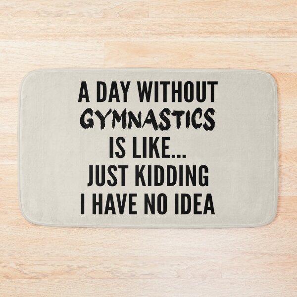 Item preview, A Day Without gymnastics - Funny gymnastics quote gift idea For Men and Women designed and sold by Mmmm3344.