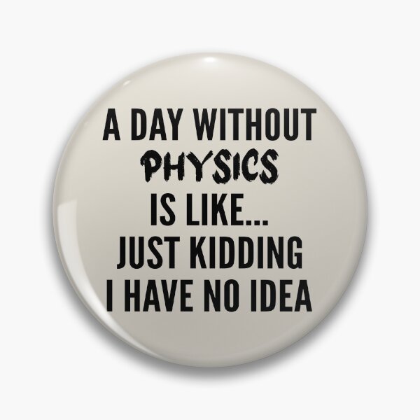 Item preview, A Day Without physics - Funny physics quote gift idea For Men and Women designed and sold by Mmmm3344.