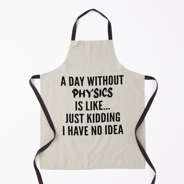 Item preview, A Day Without physics - Funny physics quote gift idea For Men and Women designed and sold by Mmmm3344.