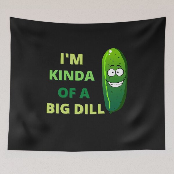 Item preview, I'm Kinda A Big Dill designed and sold by The Jackalope.