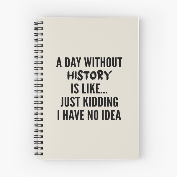 Item preview, A Day Without history - Funny history quote gift idea For Men and Women designed and sold by Mmmm3344.