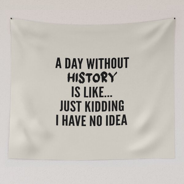 Item preview, A Day Without history - Funny history quote gift idea For Men and Women designed and sold by Mmmm3344.