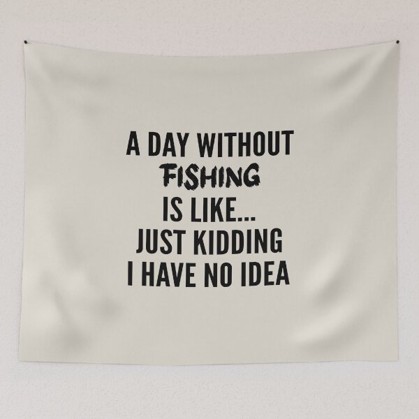 Item preview, A Day Without fishing - Funny fishing quote gift idea For Men and Women designed and sold by Mmmm3344.