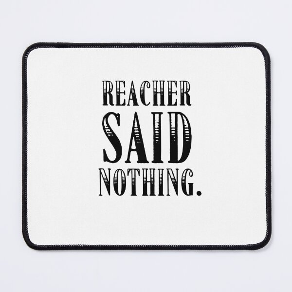 Item preview, Reacher Said Nothing Quote designed and sold by POPCulturejb.