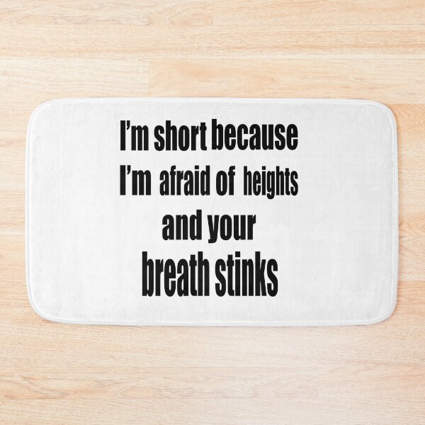 Item preview, I’m short because I’m afraid of heights and your breath stinks designed and sold by TJHstudio.