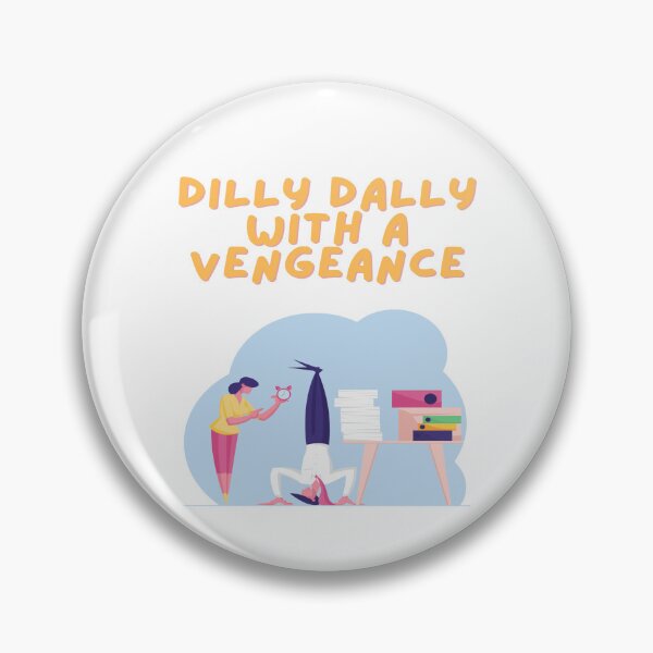 Item preview, Dilly-Dally With A Vengence - Intentional Living designed and sold by Tomsthreadz.