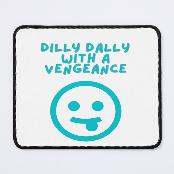 Item preview, Dilly-Dally With A Vengence - Intentional Living designed and sold by Tomsthreadz.