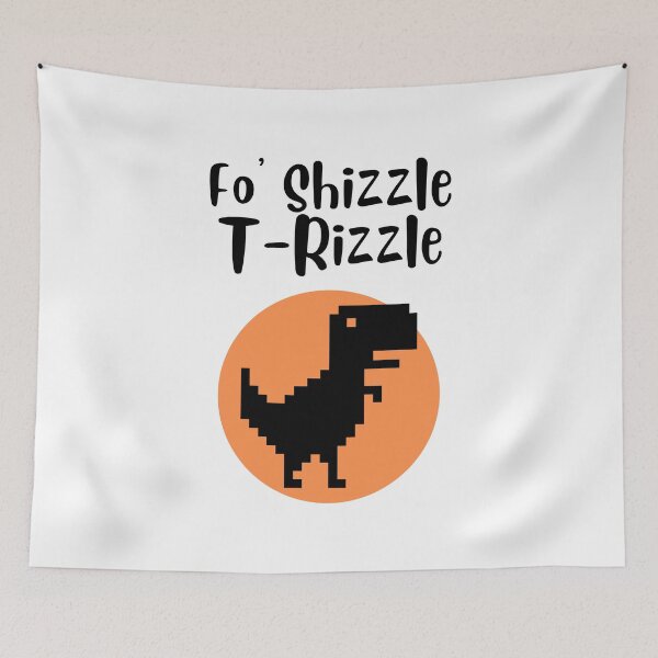 Item preview, Fo' Shizzle T-Rizzle T-Rex designed and sold by monrigdesigns.