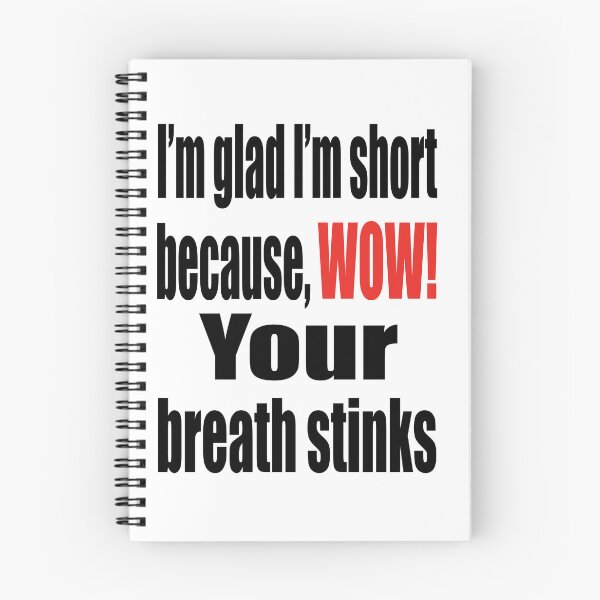 Item preview, I’m glad I’m short because, Wow! Your breath stinks designed and sold by TJHstudio.