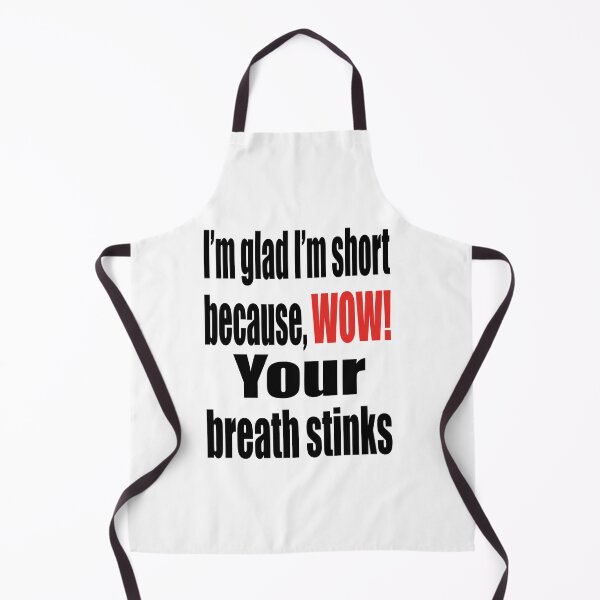 Item preview, I’m glad I’m short because, Wow! Your breath stinks designed and sold by TJHstudio.