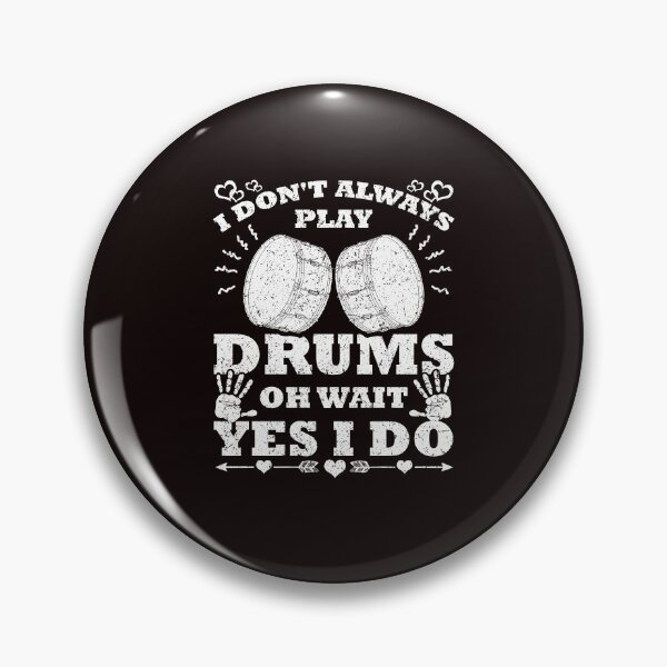 Item preview, I Don't Always Play Drums Oh Wait Yes I Do Funny Drummer designed and sold by MagicSD Designs.