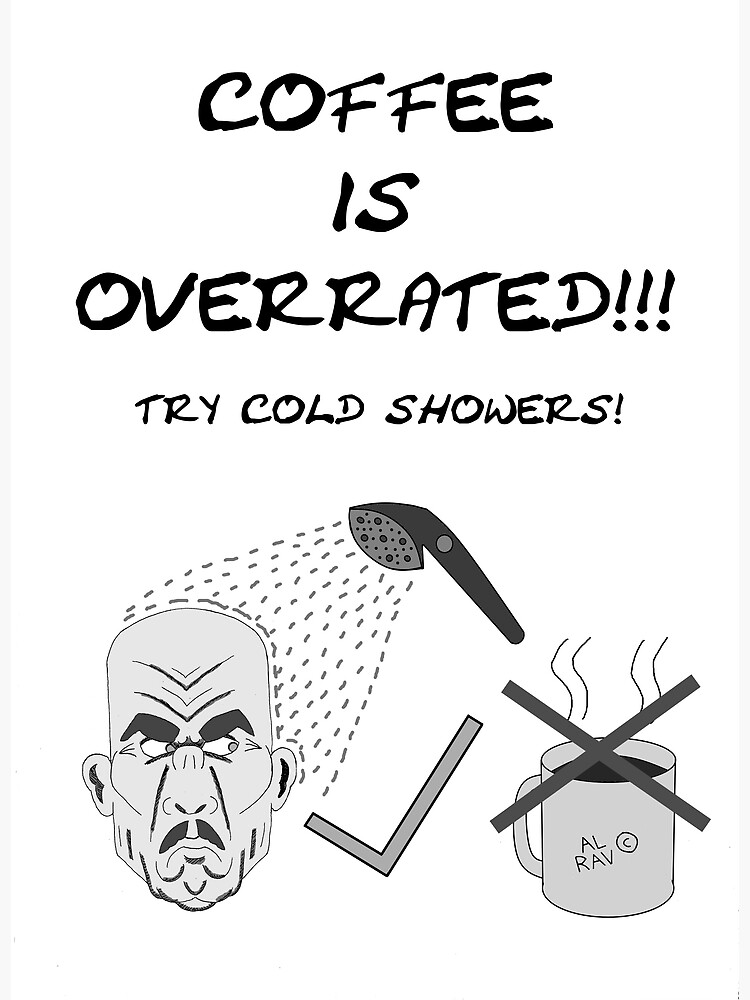 "Mr. Frustrated Mustached coffee is overrated (Black and white version)" Poster by Alrav