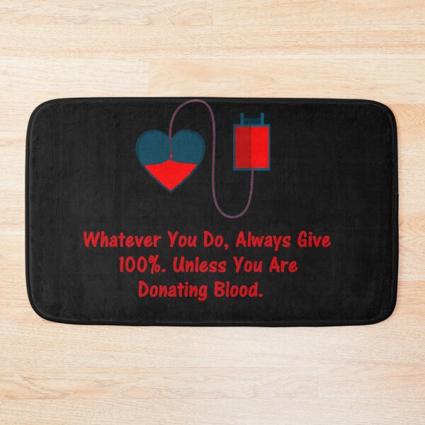 Item preview, Whatever You Do, Always Give 100%. Unless You Are Donating Blood.  designed and sold by DistinguishedMe.