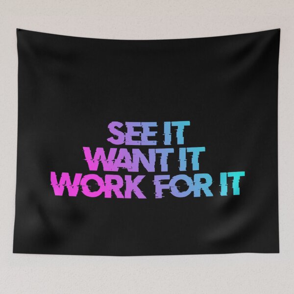 Item preview, See It Want It Work For It designed and sold by Organized Chaos Designs.